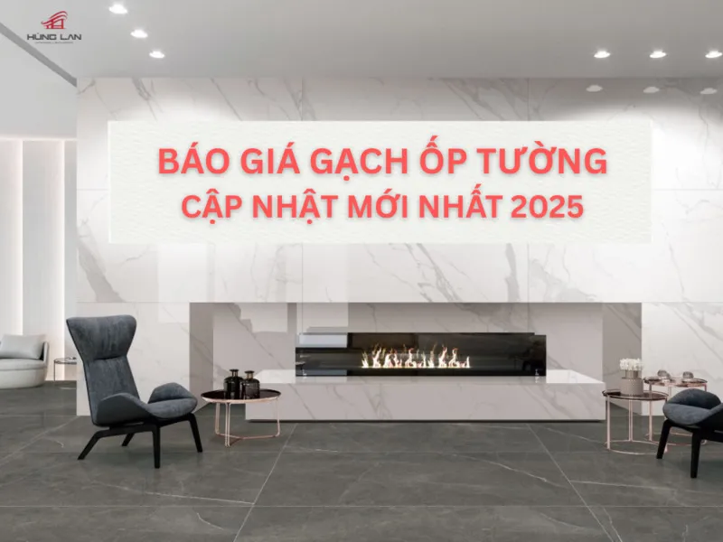 Báo giá gạch ốp tường cập nhật mới nhất 2025 - Uy tín, sát thị trường nhất