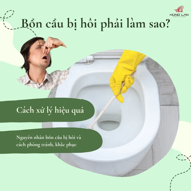 Bồn cầu bốc mùi hôi phải làm sao? Cách xử lý bồn cầu bị hôi hiệu quả tại nhà